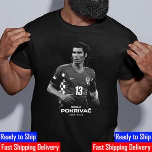 RIP Former Croatian National Team Player Nikola Pokrivac 1985-2025 Thank You For The Memories Unisex T-Shirt