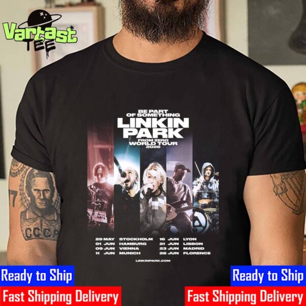 Be Part Of Something Linkin Park From Zero World Tour 2026 For Europe Dates List Across Germany Austria Sweden Spain France And Italy Unisex Essential T-Shirt