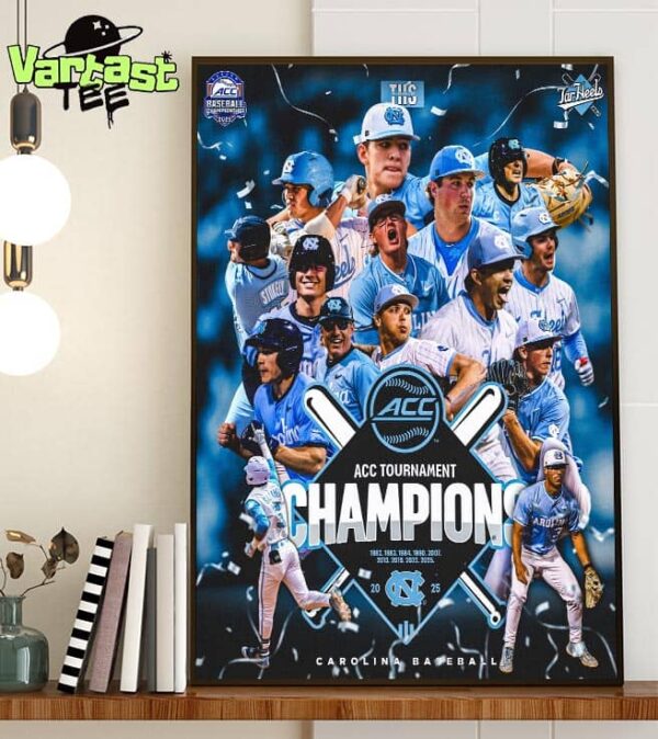 Congratulations To North Carolina Tar Heels Baseball Are 2025 ACC Tournament Champions For 9th ACC Tournament Championship Title In History Home Decor Poster Canvas