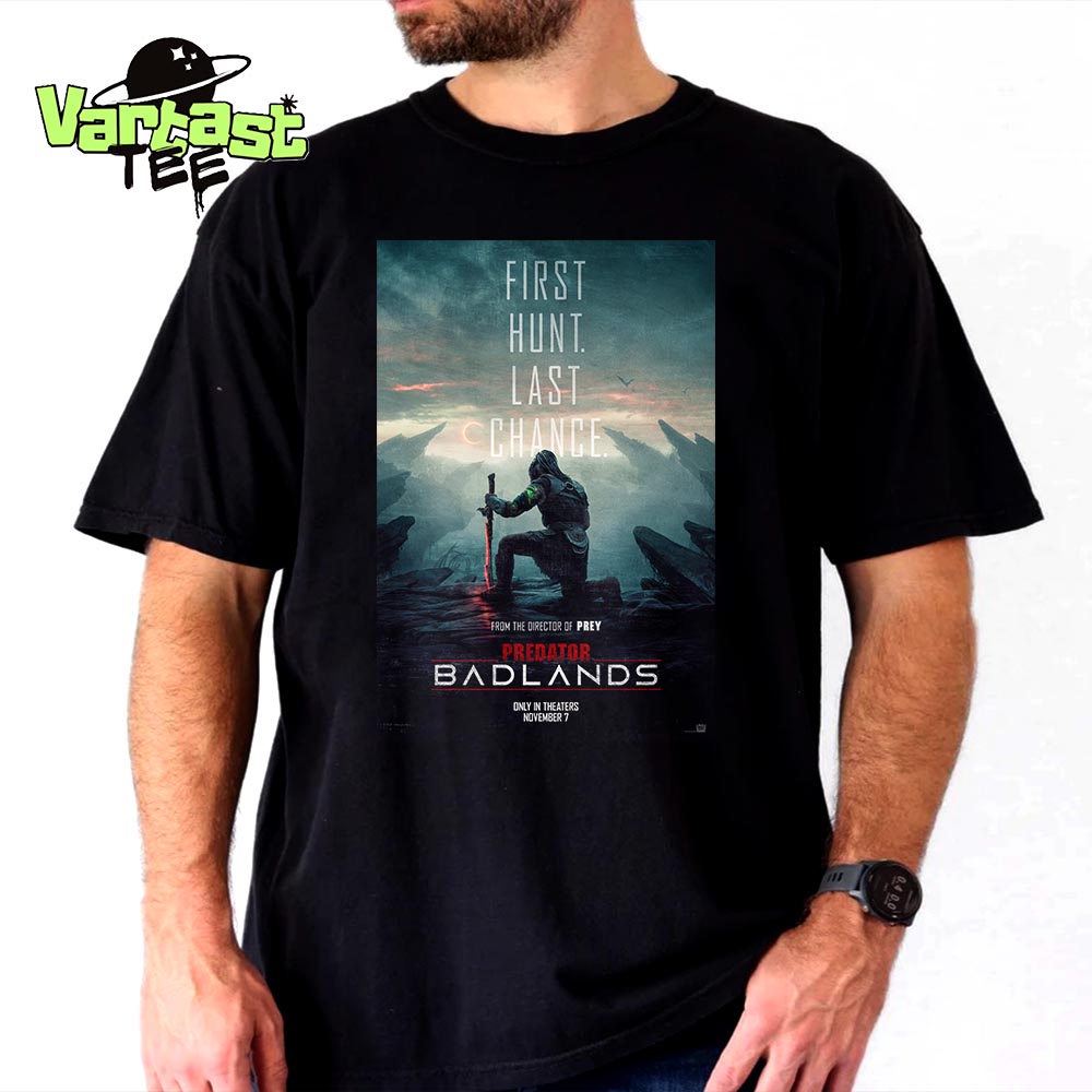 First Hunt Last Chance Predator Badlands Official Poster Only In Theaters November 7th 2025 Unisex T-Shirt First Hunt Last Chance Predator Badlands Official Poster Only In Theaters November 7th 2025 Unisex T-Shirt