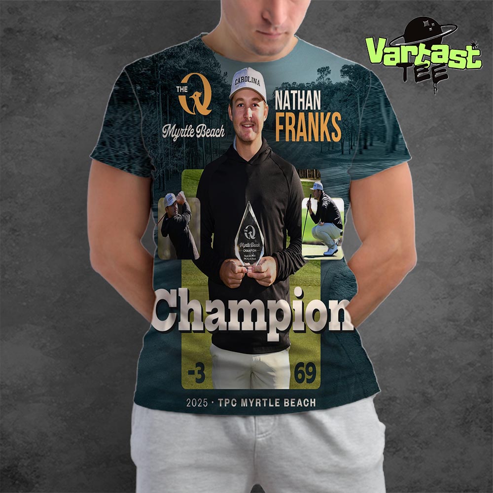 Nathan Franks Is The Q At Myrtle Beach Champion 2025 TPC Myrtle Beach All Over Print Shirt Nathan Franks Is The Q At Myrtle Beach Champion 2025 TPC Myrtle Beach All Over Print Shirt
