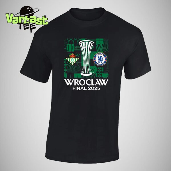 Real Betis Vs Chelsea FC For UEFA Conference League UECL Wroclaw Final 2025 At Stadion Wroclaw On May 28th Essential T-Shirt