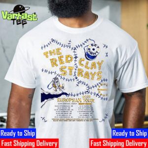 The Red Clay Strays European Tour 2025 The Get Right Tour To Europe With Special Guest Early James Unisex T-Shirt