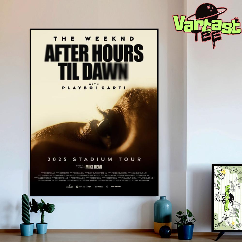 The Weeknd After Hours Til Dawn With Playboi Carti 2025 Stadium Tour Special Guest Mike Dean Home Decor Poster Canvas The Weeknd After Hours Til Dawn With Playboi Carti 2025 Stadium Tour Special Guest Mike Dean Home Decor Poster Canvas