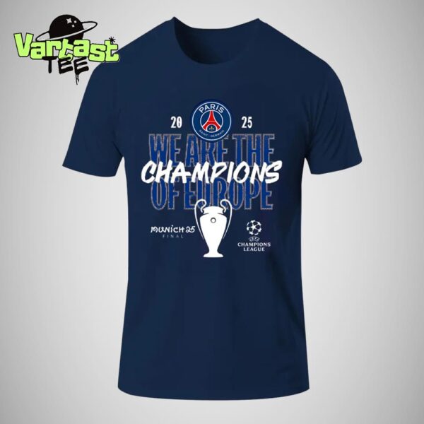We Are The Champions Of Europe Paris Saint-Germain PSG Are 2025 UEFA Champions League Winners Munich 25 Final Essential T-Shirt